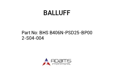 BHS B406N-PSD25-BP00	2-S04-004								