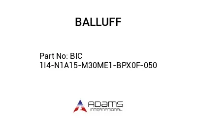 BIC 1I4-N1A15-M30ME1-BPX0F-050									