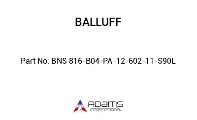 BNS 816-B04-PA-12-602-11-S90L									