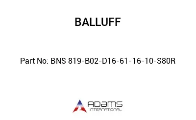 BNS 819-B02-D16-61-16-10-S80R									
