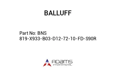 BNS 819-X933-B03-D12-72-10-FD-S90R									