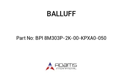 BPI 8M303P-2K-00-KPXA0-050									